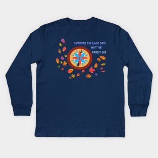 Sometimes the right path isn't the easiest one Kids Long Sleeve T-Shirt